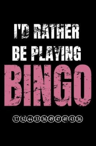 Cover of I Rather Be Playing Bingo