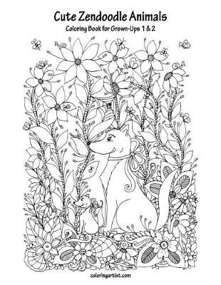 Cover of Cute Zendoodle Animals Coloring Book for Grown-Ups 1 & 2