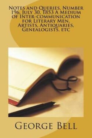 Cover of Notes and Queries, Number 196, July 30, 1853 A Medium of Inter-communication for Literary Men, Artists, Antiquaries, Genealogists, etc