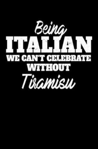 Cover of Being Italian we can't celebrate without Tiramisu