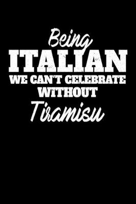 Book cover for Being Italian we can't celebrate without Tiramisu