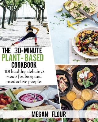 Book cover for The 30-Minute Plant-Based Cookbook