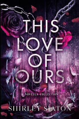 Cover of This Love of Ours (The Shadow Edition)