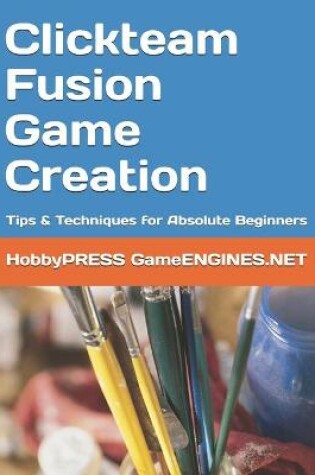 Cover of Clickteam Fusion Game Creation