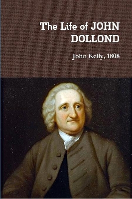 Book cover for The Life of JOHN DOLLOND