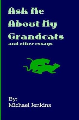 Cover of Ask Me About My Grandcats