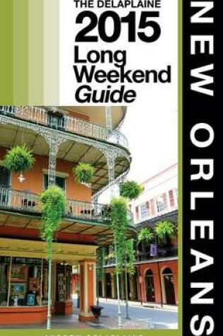 Cover of New Orleans - The Delaplaine 2015 Long Weekend Guide