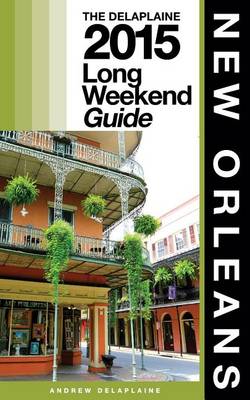 Book cover for New Orleans - The Delaplaine 2015 Long Weekend Guide