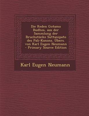 Book cover for Die Reden Gotamo Budhos, Aus Der Sammlung Der Bruchstucke Suttanipato Des Pali-Kanons. Ubers. Von Karl Eugen Neumann