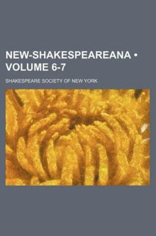 Cover of New-Shakespeareana (Volume 6-7)