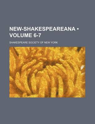 Book cover for New-Shakespeareana (Volume 6-7)