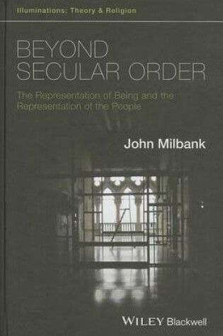 Cover of Beyond Secular Order: The Representation of Being and the Representation of the People