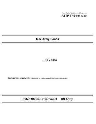 Book cover for Army Tactics, Techniques, and Procedures ATTP 1-19 (FM 12-50) U.S. Army Bands