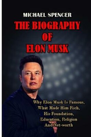 Cover of The Biography of Elon Musk