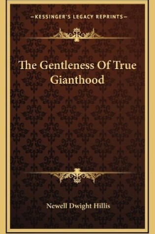 Cover of The Gentleness Of True Gianthood