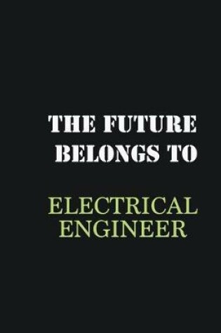 Cover of The Future belongs to Electrical Engineer