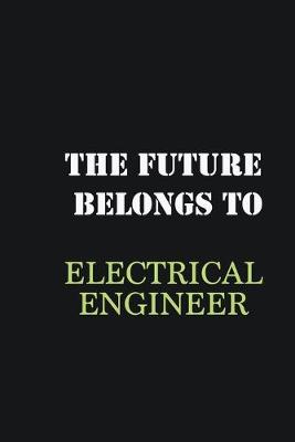 Book cover for The Future belongs to Electrical Engineer