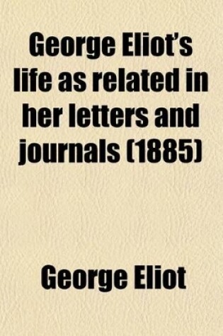 Cover of George Eliot's Life as Related in Her Letters and Journals Volume 2