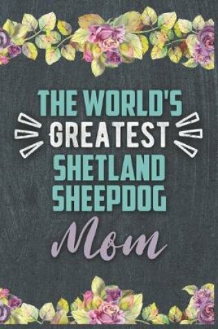Cover of The World's Greatest Shetland Sheepdog Mom