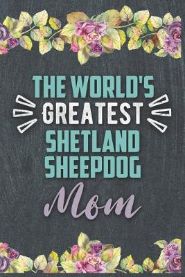 Book cover for The World's Greatest Shetland Sheepdog Mom