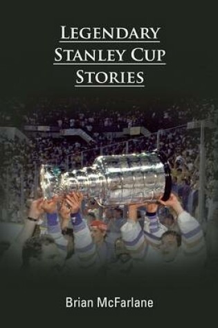 Cover of Legendary Stanley Cup Stories