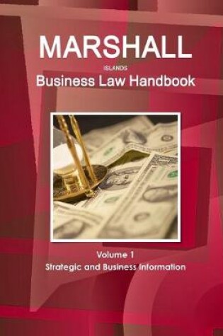 Cover of Marshall Islands Business Law Handbook Volume 1 Strategic and Business Information