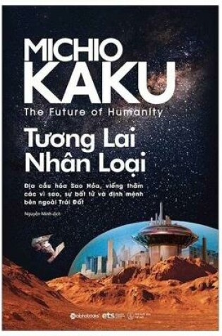 Cover of The Future of Humanity: Terraforming Mars, Interstellar Travel, Immortality, and Our Destiny Beyond Earth