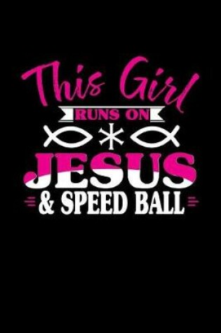 Cover of This Girl Runs on Jesus & Speed Ball