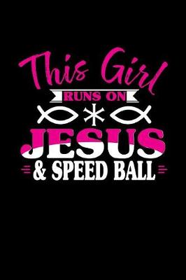 Book cover for This Girl Runs on Jesus & Speed Ball