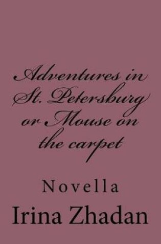 Cover of Adventures in St. Petersburg or Mouse on the Carpet