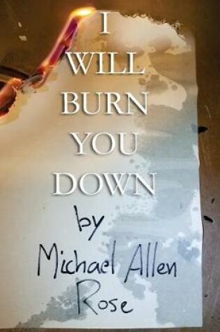 Cover of I Will Burn You Down