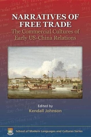 Cover of Narratives of Free Trade - The Commercial Cultures  of Early US-China Relations