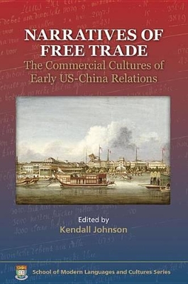 Book cover for Narratives of Free Trade - The Commercial Cultures  of Early US-China Relations