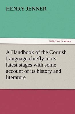 Book cover for A Handbook of the Cornish Language chiefly in its latest stages with some account of its history and literature