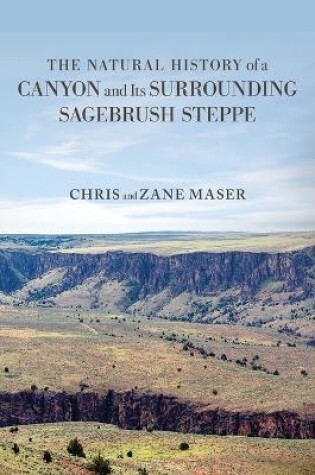 Cover of The Natural History of a Canyon and Its Surrounding Sagebrush Steppe