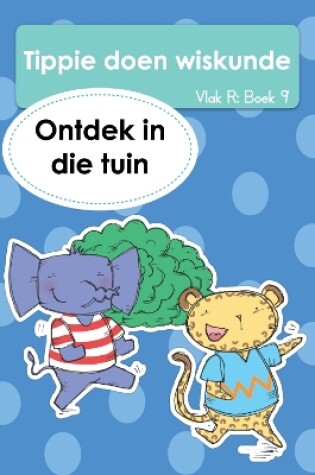 Cover of Tippie doen wiskunde (Vlak R Boek 9): Ontdek in die tuin