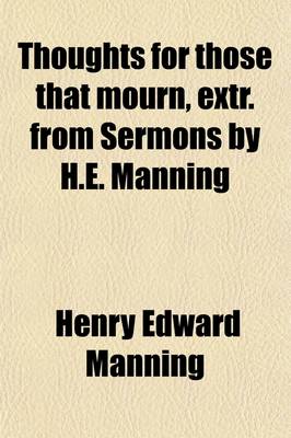 Book cover for Thoughts for Those That Mourn, Extr. from Sermons by H.E. Manning