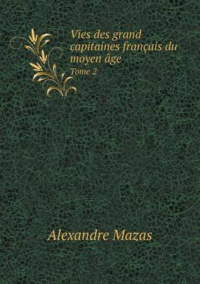 Book cover for Vies des grand capitaines français du moyen âge Tome 2