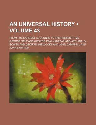 Book cover for An Universal History (Volume 43); From the Earliest Accounts to the Present Time