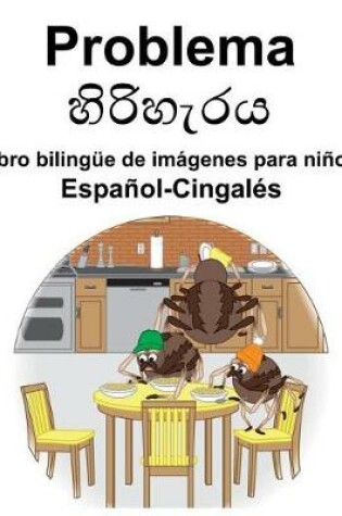 Cover of Español-Cingalés Problema/&#3524;&#3538;&#3515;&#3538;&#3524;&#3536;&#3515;&#3514; Libro bilingüe de imágenes para niños