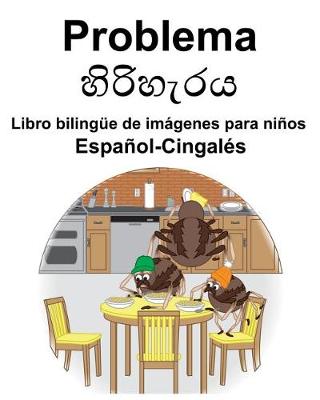 Book cover for Español-Cingalés Problema/&#3524;&#3538;&#3515;&#3538;&#3524;&#3536;&#3515;&#3514; Libro bilingüe de imágenes para niños