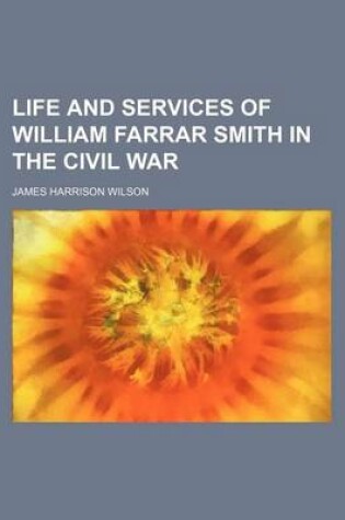 Cover of Life and Services of William Farrar Smith in the Civil War