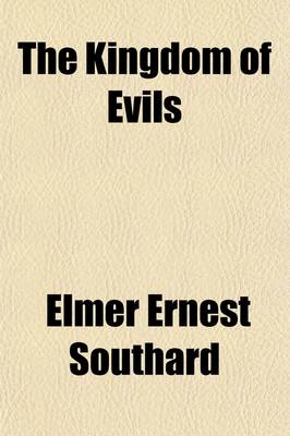 Book cover for The Kingdom of Evils; Psychiatric Social Work Presented in One Hundred Case Histories, Together with a Classification of Social Divisions of Evil