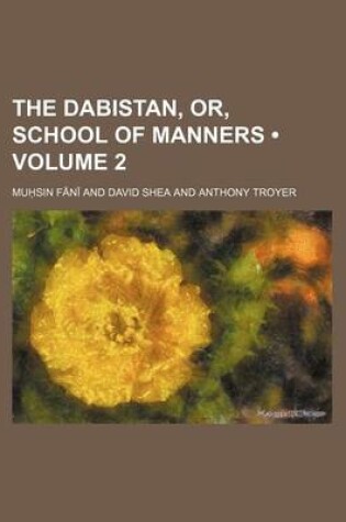 Cover of The Dabistan, Or, School of Manners (Volume 2)