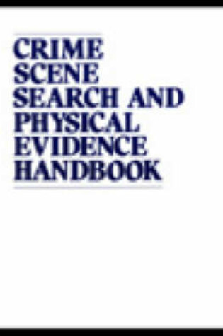 Cover of Crime Scene Search and Physical Evidence Handbook