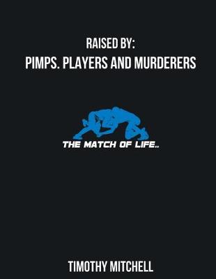 Book cover for Raised by Pimps. Players and Murderers