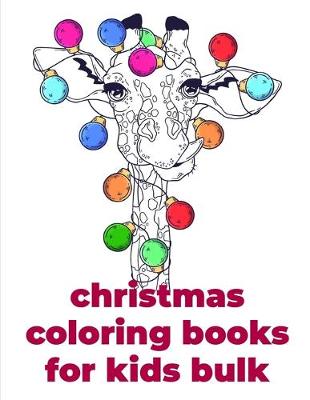 Cover of Christmas Coloring Books For Kids Bulk