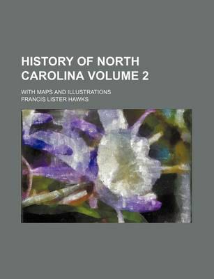 Book cover for History of North Carolina Volume 2; With Maps and Illustrations