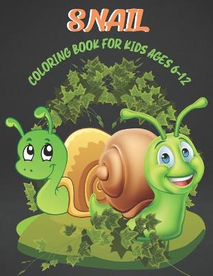 Cover of Snail Coloring Book for Kids Ages 6-12