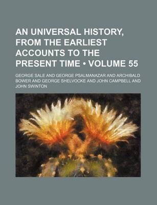 Book cover for An Universal History, from the Earliest Accounts to the Present Time (Volume 55)